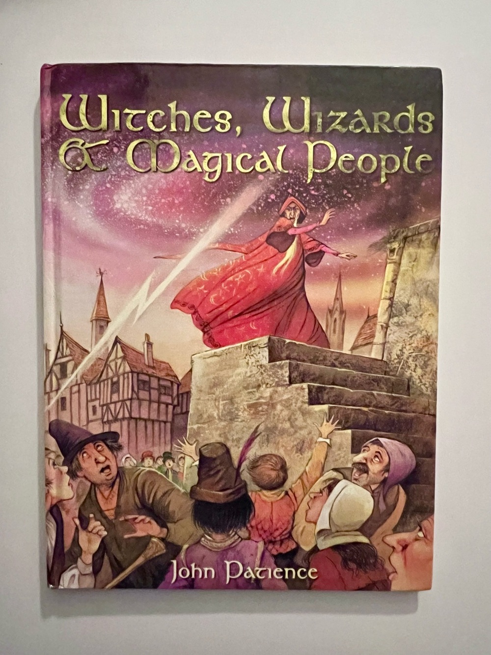 Witches, Wizards and Magical People by John Patience